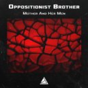 Oppositionist Brother - Mother And Her Men