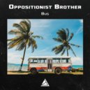 Oppositionist Brother - Bus