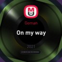 Goman - On my way (Original Mix)