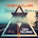 Vadim Clark - Dance Machine\'Vol.2(Deep Techno) (mix)
