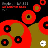 Esqobar & N1M1R11 - Me and the Dark