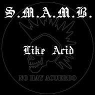 S.M.A.M.B. - Like Acid