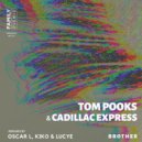 Tom Pooks, Cadillac Express - Brother (Oscar L Remix)