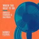Angelo Ferreri, Hatiras - When The Heat Is On (Original Mix)