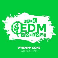 Hard EDM Workout - When I\'m Gone