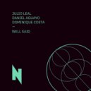 Julio Leal & Daniel Aguayo & Dominique Costa - Well Said (Original Mix)