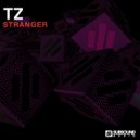 TZ - Stranger (Original Mix)