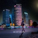 BASTL - Be My Lover