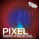 Pixel & Malaky - Seeing Is Believing (Original Mix)