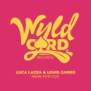 Luca Lazza, Louis Garro - Here For You (Original Mix)