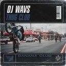 DJ WAVS - Thug Club (Original Mix)