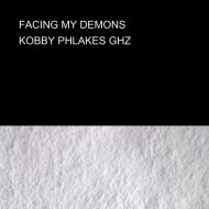 KOBBY PHLAKES GHZ - FACING MY DEMONS