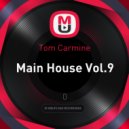 Tom Carmine - Main House Vol.9