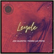 Joe Valentin & Pierre-Luc Pepin - Leyole