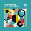 Max Mendez - Lift Your Soul (Original Mix)