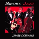 James Downing - Smoke Jazz ()