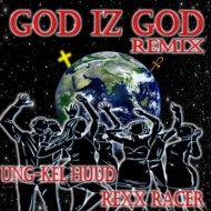 Ung-Kel Huud & Rexx Racer - GOD IZ GOD