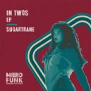 Sugartrane - In Twos (Original Mix)