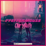 Pfeffermouse - Our Youth