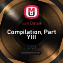 Ivan Datsik - Compilation, Part YIII ()
