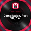 Ivan Datsik - Compilation, Part VII, Z.A. ()