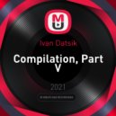 Ivan Datsik - Compilation, Part V ()