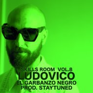 Ludovico, Staytuned - El Garbanzo Negro (Skills Room Vol.8)