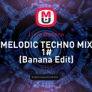 Luca Banana - MELODIC TECHNO MIX 1# (Banana Edit)