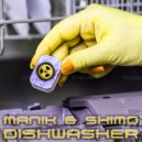 Manik (NZ) & SHIMOxxNZ - Dishwasher (Extended Hard House Mix)