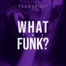 Teenspirit - What The Funk Mix ()