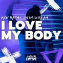Ken Bapho, Twin Scream - I Love My Body (Original Mix)