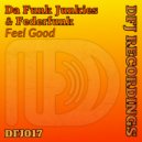 Da Funk Junkies & FederFunk - Feel Good (Original Mix)