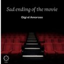 Gigi el Amoroso - Sad ending of the movie (Original Mix)