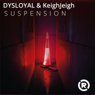 Dysloyal & KeighJeigh - suspension