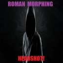Roman Morphing - Headshot!