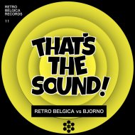 Retro Belgica vs Bjorno - That\'s The Sound