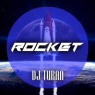 Dj Turan - ROСKET [2023]