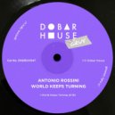 Antonio Rossini - World Keeps Turning (Original Mix)