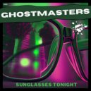 GhostMasters - Sunglasses Tonight