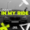 Smacker - In My Ride (Original Mix)
