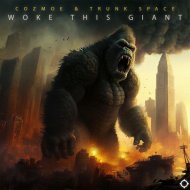 Cozmoe & Trunk Space - Woke This Giant