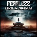 Fearlezz - Like A Dream (Original Mix)