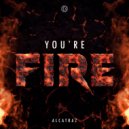 Alcatraz DJ - You´re Fire (Original Mix)