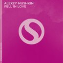 Alexey Mushkin - Fell In Love
