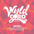 Sayez - Losing Control (Original Mix)
