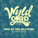 Rise Of The Jellyfish - To The End (Original Mix)