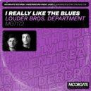 LOUDER BROS. DEPARTMENT - I Really Like The Blues (Original Mix)