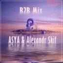 ASYA & Alexandr Skif - B2B Mix (Mix)