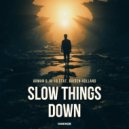 ARMAN, JA-18 feat. Baiden Holland - Slow Things Down (Extended Mix)