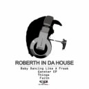 Roberth In Da House - Baby Dancing Like A Freak (Original Mix)